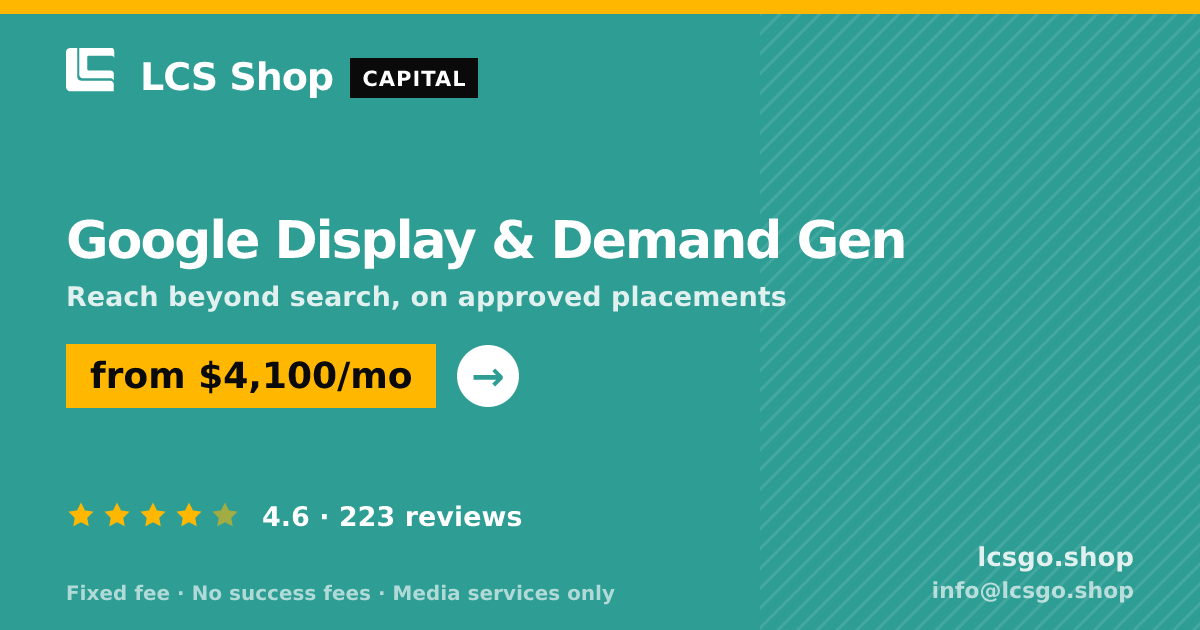 Google Display & Demand Gen — from $4,100/mo, rated 4.6/5 across 223 reviews. LCS Shop.