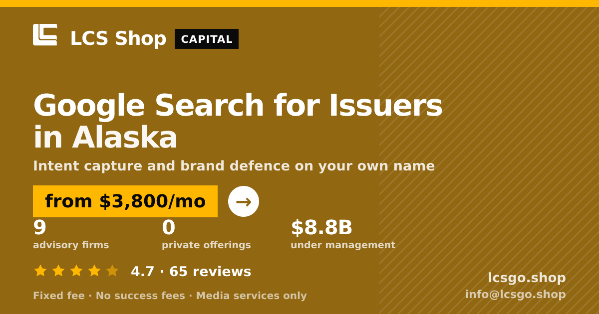 Google Search for Issuers in Alaska — from $3,800/mo, rated 4.7/5 across 65 reviews. LCS Shop.