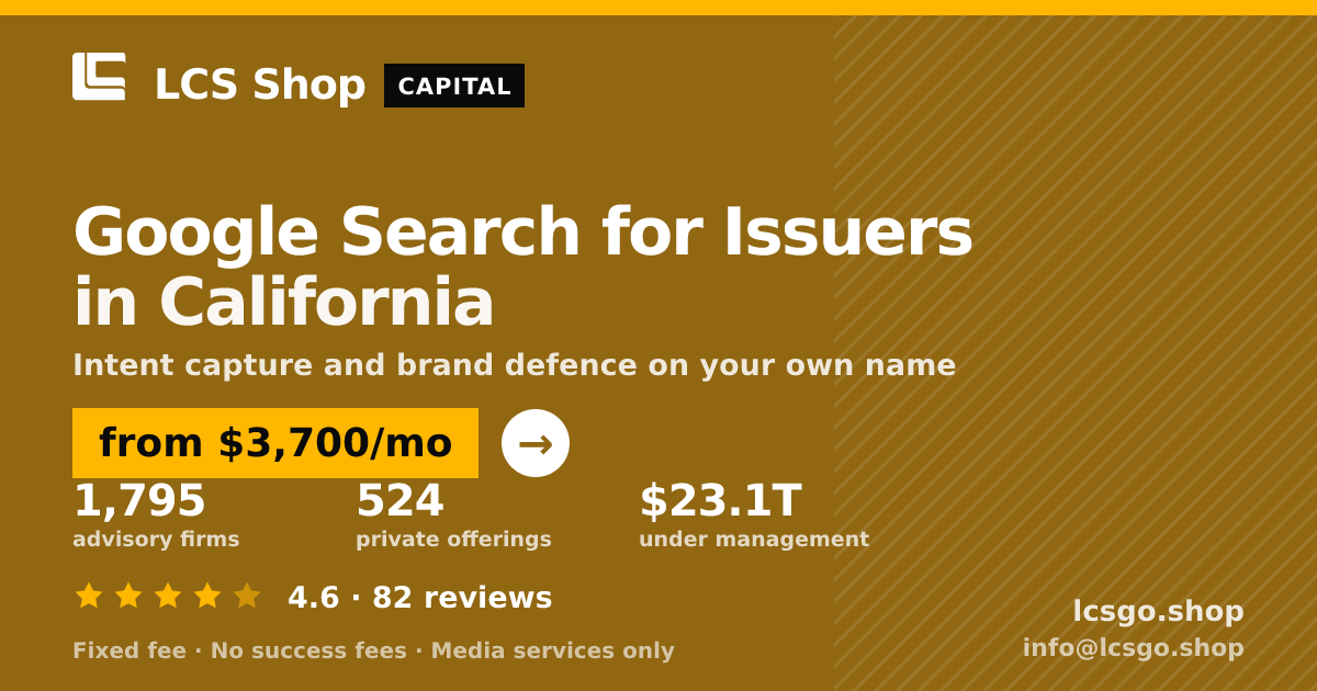 Google Search for Issuers in California — from $3,700/mo, rated 4.6/5 across 82 reviews. LCS Shop.