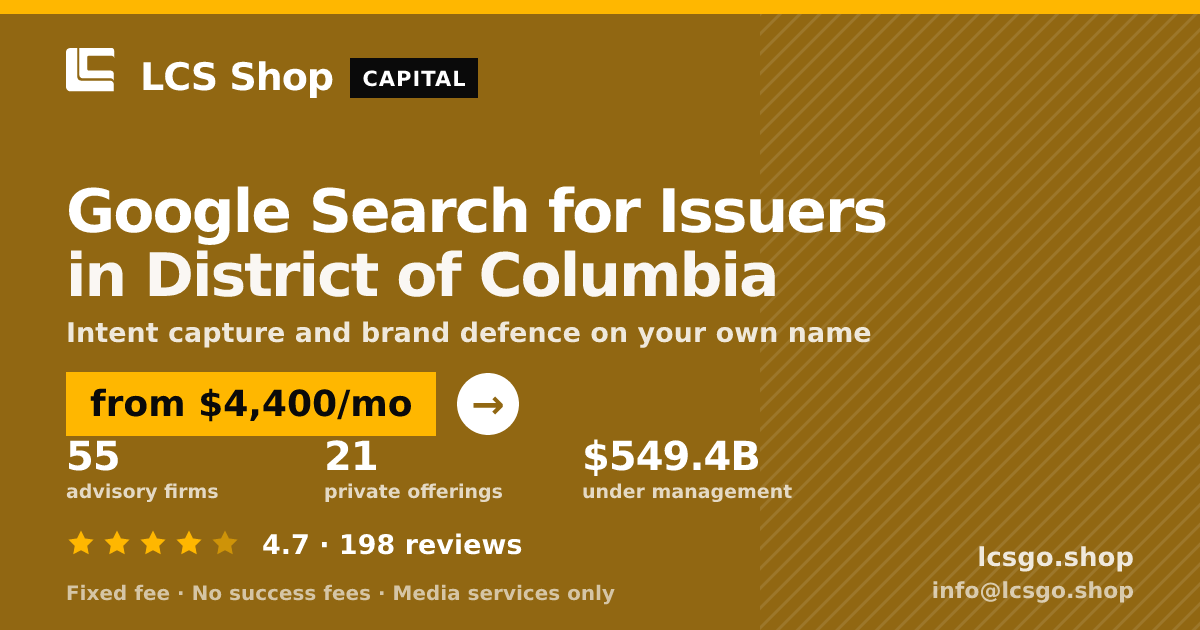 Google Search for Issuers in District of Columbia — from $4,400/mo, rated 4.7/5 across 198 reviews. LCS Shop.