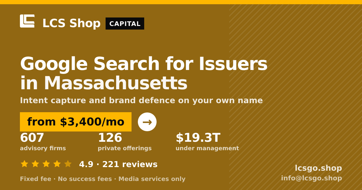 Google Search for Issuers in Massachusetts — from $3,400/mo, rated 4.9/5 across 221 reviews. LCS Shop.