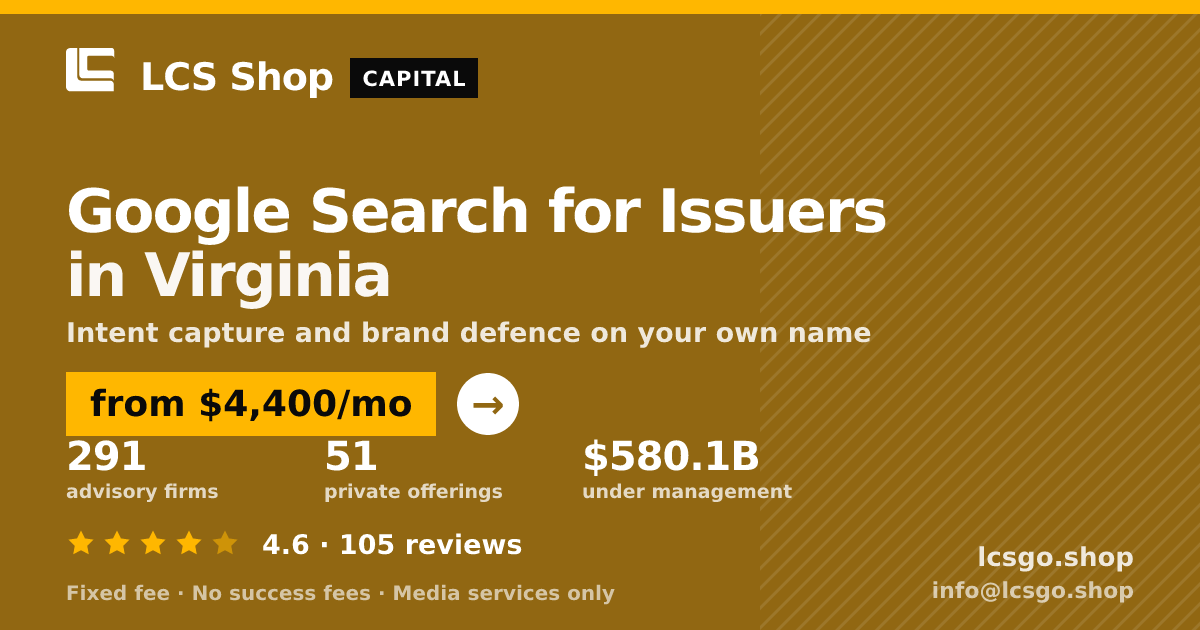 Google Search for Issuers in Virginia — from $4,400/mo, rated 4.6/5 across 105 reviews. LCS Shop.