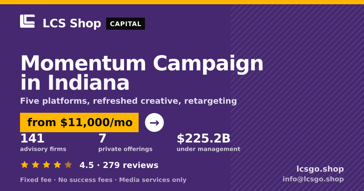 Momentum Campaign in Indiana — from $11,000/mo, rated 4.5/5 across 279 reviews. LCS Shop.