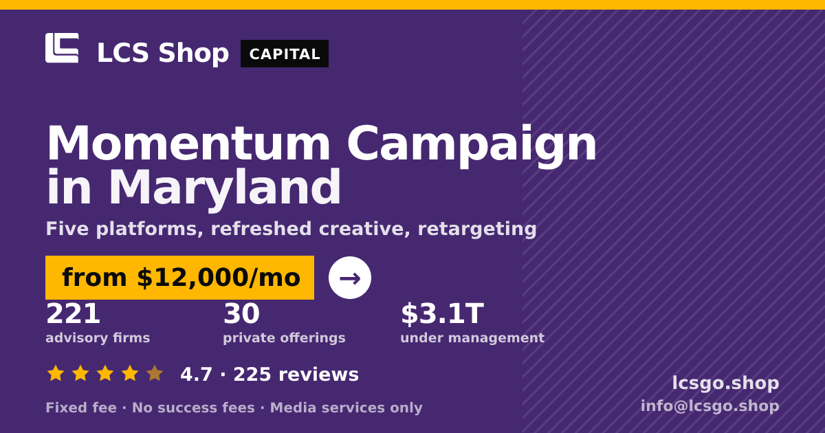 Momentum Campaign in Maryland — from $12,000/mo, rated 4.7/5 across 225 reviews. LCS Shop.