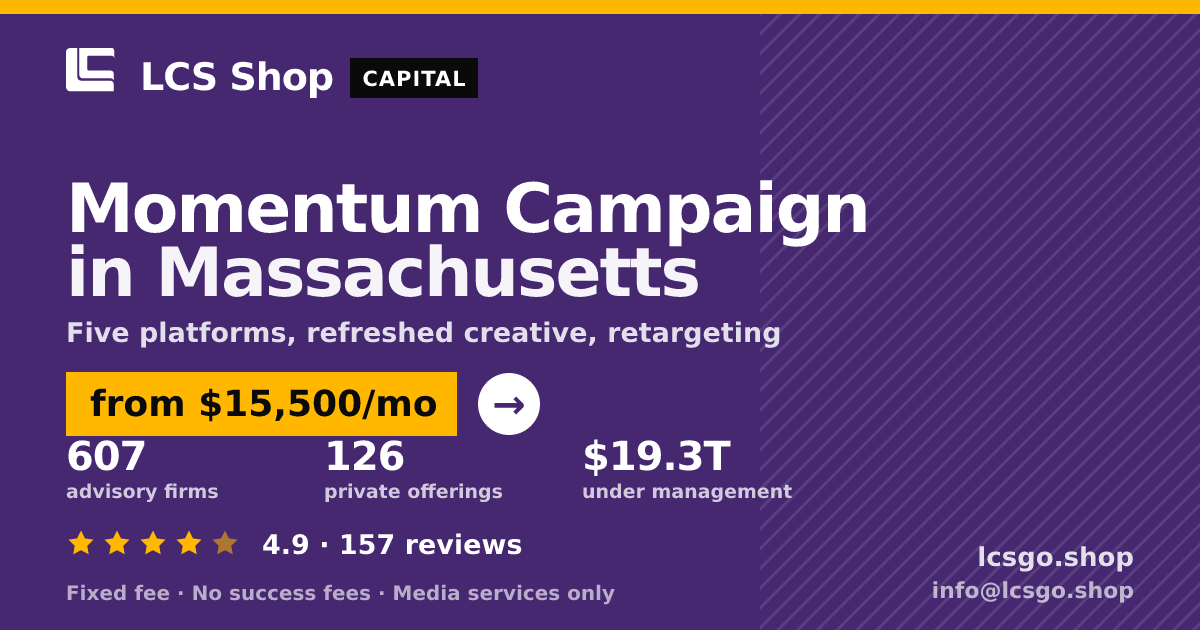 Momentum Campaign in Massachusetts — from $15,500/mo, rated 4.9/5 across 157 reviews. LCS Shop.