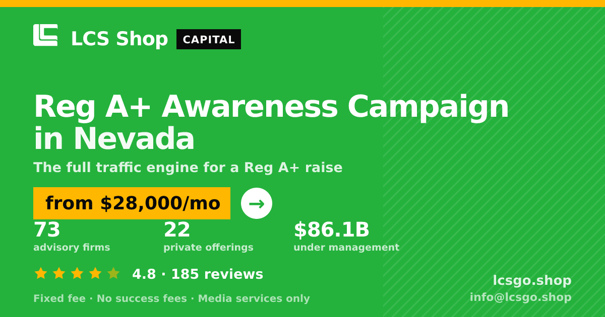 Reg A+ Awareness Campaign in Nevada — from $28,000/mo, rated 4.8/5 across 185 reviews. LCS Shop.