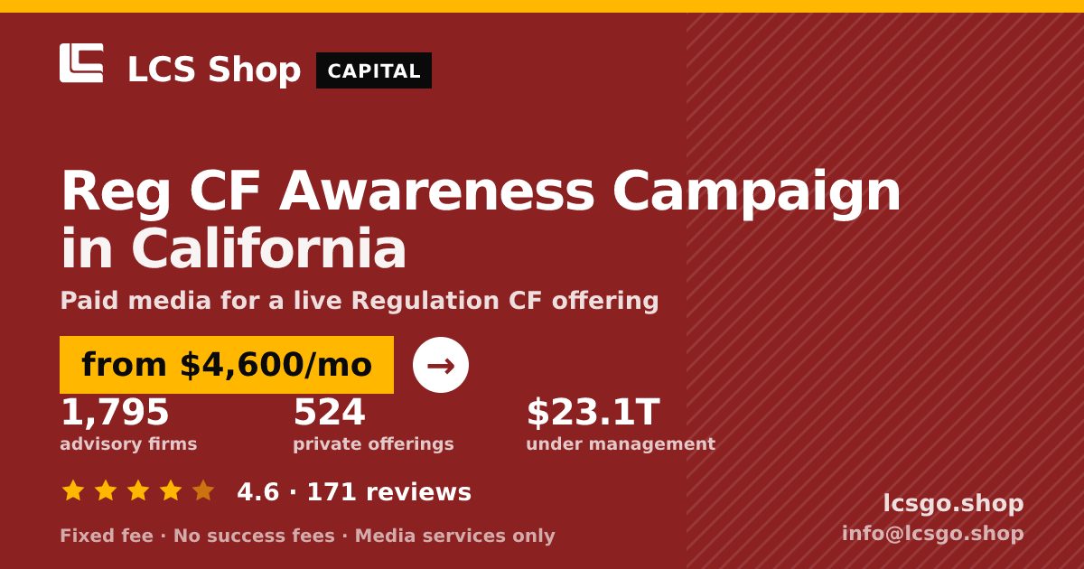 Reg CF Awareness Campaign in California — from $4,600/mo, rated 4.6/5 across 171 reviews. LCS Shop.