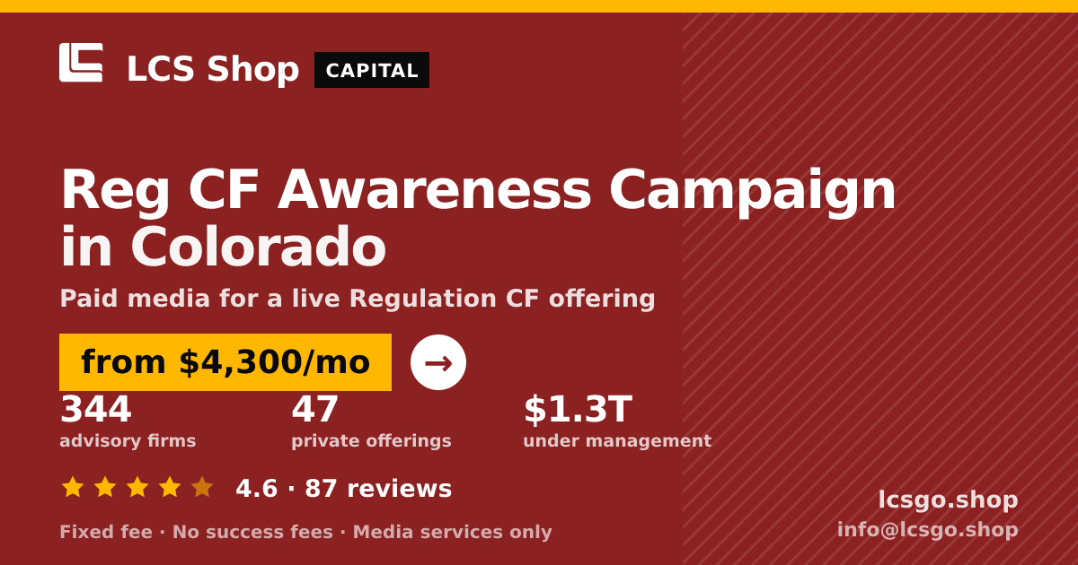Reg CF Awareness Campaign in Colorado — from $4,300/mo, rated 4.6/5 across 87 reviews. LCS Shop.