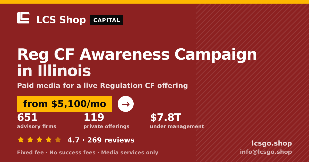 Reg CF Awareness Campaign in Illinois — from $5,100/mo, rated 4.7/5 across 269 reviews. LCS Shop.