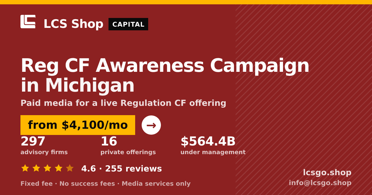Reg CF Awareness Campaign in Michigan — from $4,100/mo, rated 4.6/5 across 255 reviews. LCS Shop.