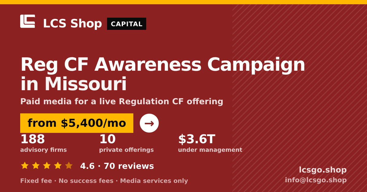 Reg CF Awareness Campaign in Missouri — from $5,400/mo, rated 4.6/5 across 70 reviews. LCS Shop.