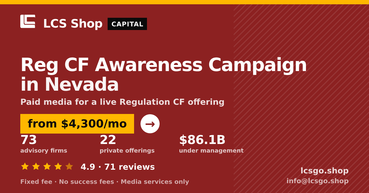 Reg CF Awareness Campaign in Nevada — from $4,300/mo, rated 4.9/5 across 71 reviews. LCS Shop.