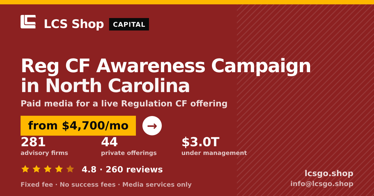 Reg CF Awareness Campaign in North Carolina — from $4,700/mo, rated 4.8/5 across 260 reviews. LCS Shop.