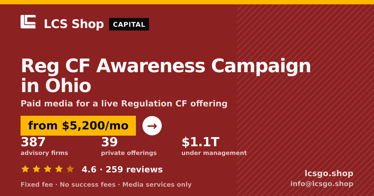 Reg CF Awareness Campaign in Ohio — from $5,200/mo, rated 4.6/5 across 259 reviews. LCS Shop.