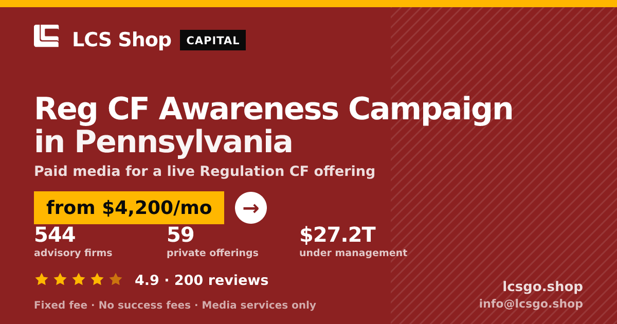 Reg CF Awareness Campaign in Pennsylvania — from $4,200/mo, rated 4.9/5 across 200 reviews. LCS Shop.