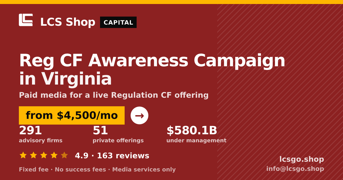 Reg CF Awareness Campaign in Virginia — from $4,500/mo, rated 4.9/5 across 163 reviews. LCS Shop.