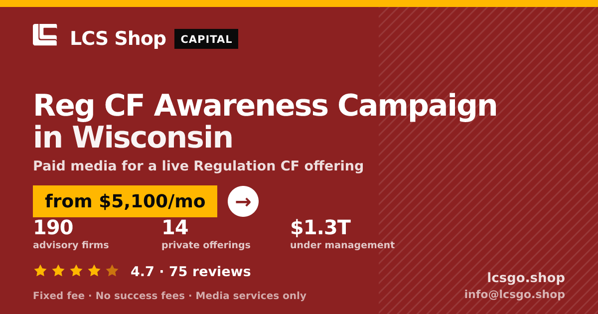 Reg CF Awareness Campaign in Wisconsin — from $5,100/mo, rated 4.7/5 across 75 reviews. LCS Shop.